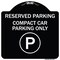 Signmission Reserved Parking Compact Car Parking Heavy-Gauge Aluminum Sign, 18" x 18", BW-1818-23154 A-DES-BW-1818-23154 - alternate 1